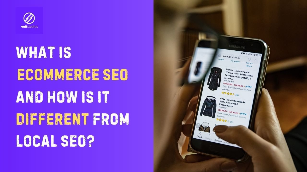 Volt Studios graphic asking “What Is Ecommerce SEO and How Is It Different From Local SEO?” alongside a person browsing products on a smartphone.
